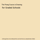 The Prang Course In Drawing: For Graded Schools, John S. Clark