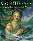 Goddesses : A World Of Myth And Magic Hardcover Burleigh Muten