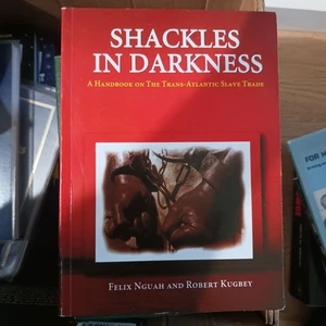 Fesseln in der Dunkelheit: Ein Handbuch über den transatlantischen Sklavenhandel Felix Nguah - Bild 1 von 2