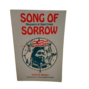 Song of Sorrow Massacre at Sand Creek Book Patrick Mendoza Native American CO - Imagen 1 de 8