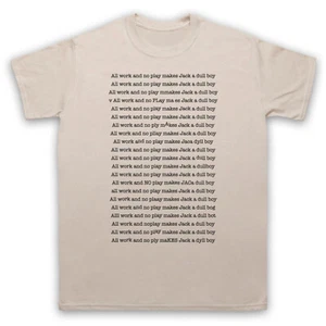 THE SHINING UNOFFICIAL ALL WORK NO PLAY JACK A DULL BOY MENS & WOMENS T-SHIRT - Picture 1 of 23