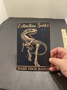 Funny Dragon Metal Tin Sign Extinction Sucks Wash Your Hands Dinosaur Sign MB - Picture 1 of 11