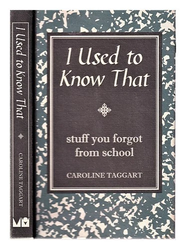 TAGGART, CAROLINE (1954-) Solía saber que: cosas que olvidaste de la escuela ... - Imagen 1 de 1