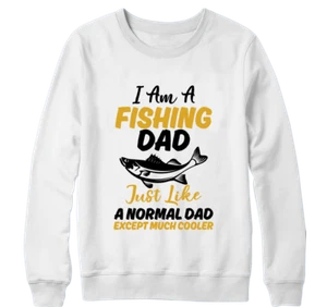 I AM A FISHING DAD Just like a Normal Dad Sweatshirt Present Father Funny Gift - Picture 1 of 16