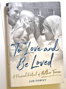 To Love and Be Loved Signed by Jim Towey Autographed Hardback, First Edition - Picture 1 of 5
