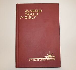 Marked Trails for Girls by Grace Sloan Overton Copyright 1931 Revised Ed.