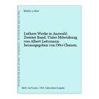Luthers Werke In Auswahl. Zweiter Band. Unter Mitwirkung Von Albert Leitzmann He