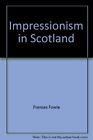 Impressionism in Scotland By Frances Fowle