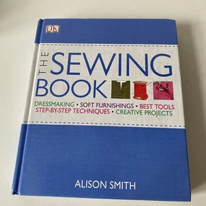 The Sewing Book  Alison Smith Hardback Book DK 2013 Edition - Picture 1 of 11