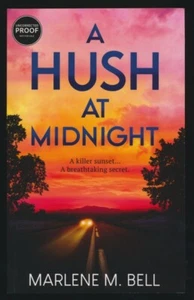 SIGNED - A Hush at Midnight by Marlene M. Bell- NEW Paperback Uncorrected Proof - Picture 1 of 3