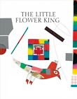 Little Flower King, Hardcover by Pacovska, Kveta, Brand New, Free shipping in...
