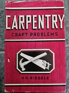 Vintage 1952 Book Carpentry Craft Problems By H.H. Siegele - Signed By Author - Imagen 1 de 15