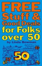 Free Stuff and Good Deals for Folks Over 50 by Linda Bowman: Used
