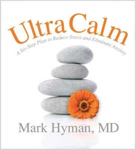 UltraCalm: A Six-Step Plan to Reduce Stress and Eliminate Anxiety Hyman, Mark - Imagen 1 de 1