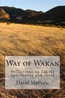Way Of Wakan : Reflections On Lakota Spirituality And Grief, Paperback By Mat...