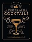 Die Offiziellen Downton Abbey Cocktails: Stilvolle Drinks ... | Livre | État Bon