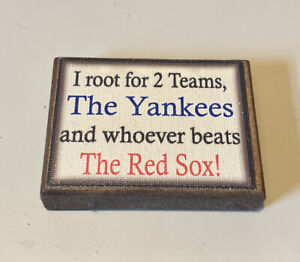 I Root For 2 Teams, The Yankees And Whoever Beats The Red Sox Wood Decoration