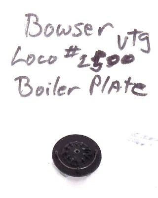 HO / BOWSER / LOCOMOTIVE #2500 / BOILER PLATE / DIE-CAST / HTF PARTS - Image 1 of 3