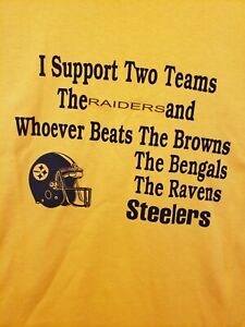 I Support Two Teams RAIDERS Whoever Beats Steelers Ravens Browns T Shirt 2XL