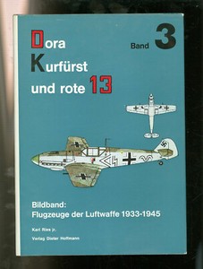 Dora Kurfürst und rote 13 Flugzeuge der Luftwaffe 1933-1945