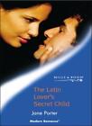 The Latin Lover's Secret Child (Mills & Boon Modern) By  Jane Porter