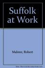 Suffolk At Work, Malster, Robert, Used; Good Book