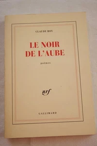 LE NOIR DE L'AUBE- CLAUDE ROY N.R.F.GALLIMARD - Picture 1 of 1