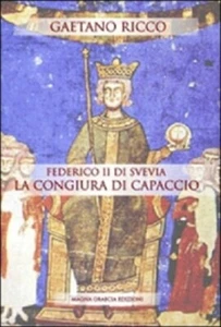 Federico II Di Svevia E La Congiura Di Capaccio - Gaetano Ricco,  2014  Magna - Imagen 1 de 1