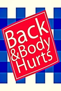 BACK & BODY HURTS! MADE IN USA! METAL SIGN 8X12 INSPIRATIONAL OFFICE MAN CAVE - Picture 1 of 2