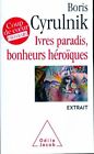 3514315 - Ivres paradis, bonheurs héroïques (extraits) - Boris Cyrulnik