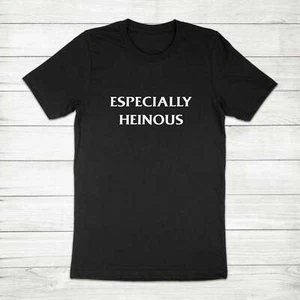 Especially Heinous Law and Order SVU Olivia Benson Dick Wolf Unisex Tee T-Shirt - Picture 1 of 10