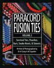 Paracord Fusion Ties - Volume 2: Survival Ties, Pouches, Bars, Snake Knots, an..