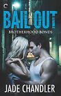 Bail Out (Brotherhood Bonds) By Jade Chandler *Excellent Condition*