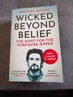 Wicked Beyond Belief: The Hunt for the Yorkshire Ripper by Michael Bilton