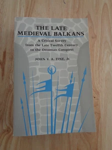 Late Medieval Balkans Critical Survey Late 12th Century John V A Fine Jr 1987 SC - Picture 1 of 1