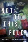 Harrison, Mette Ivie : Not of This Fold (A Linda Wallheim Myste