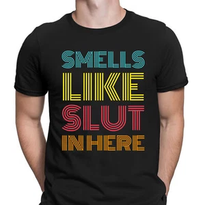 Smells Like Slut In Here Sarcastic Funny Offensive Quote Mens T-Shirts Tee Top#D - Picture 1 of 2