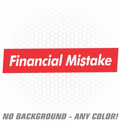 Financial Mistake Vinyl Sticker JDM illest stance car window bumper decal - Image 1 of 2