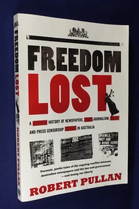 Signed Book FREEDOM LOST Robert Pullan NEWSPAPER & PRESS CENSORSHIP IN AUSTRALIA - Bild 1 von 12