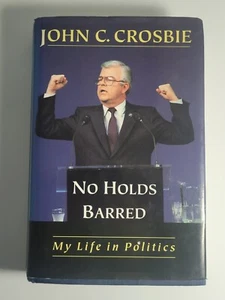 No Holds Barred: My Life in Politics by Crosbie, John C - Picture 1 of 9
