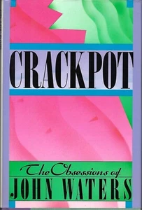 Crackpot, The Obsessions Of John Waters, First Edition, Dust Jacket, SIGNED 1986 - Foto 1 di 11