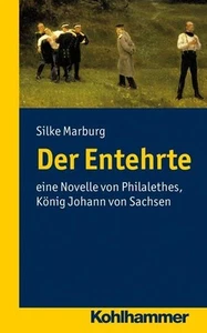 Der Entehrte: Eine Novelle von Philalethes, König Johann von Sachsen Silke ... - Bild 1 von 1