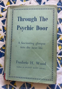FREDERIC H. WOOD. THROUGH THE PSYCHIC DOOR. HARDCOVER WJACKET. 1954 - Foto 1 di 14