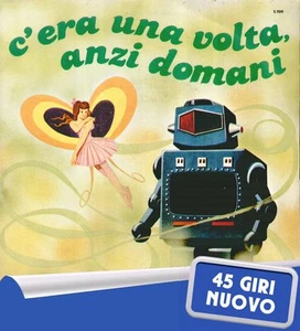 SERIE CANZONCINE PER BAMBINI " C'ERA UNA VOLTA, ANZI DOMANI " 45 GIRI NUOVO RARO - Foto 1 di 1