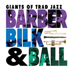 Barber, Bilk & Ball Giants of Trad Jazz (CD) Album