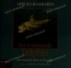 Der träumende Delphin. Eine magische Reise zu dir selbst. 1 CD - Sergio  ... .