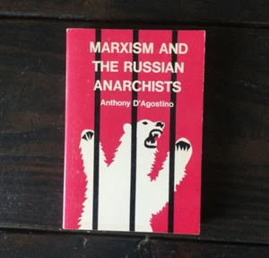 Anthony D'Agostino - Marxism and the Russian Anarchists - Imagen 1 de 1