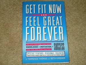 Get Fit Now and Feel Great Forever by Beth Kirsner, Terrence Thomas - Picture 1 of 2