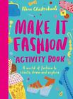 Make It Fashion Activity Book: A world of fashion to create, draw and explore by
