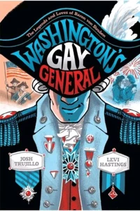 Washington's Gay General: the Legends and Loves of Baron Von Steuben (Abrams... - Picture 1 of 5